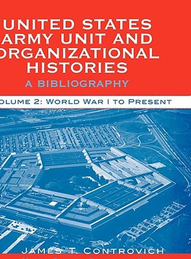 united states army unit and organizational histories,a bibliography