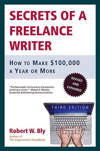 secrets of a freelance writer,how to make $100,000 a year or more (in English)