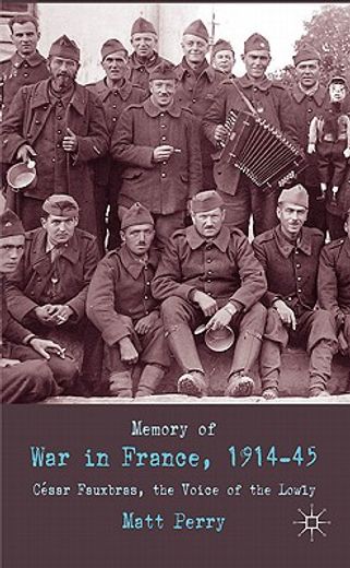 memory of war in france, 1914-45,cesar fauxbras, the voice of the lowly