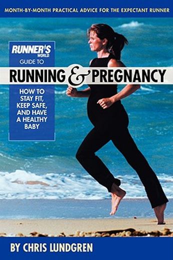 runner´s world guide to running & pregnancy,how to stay fit, keep safe, and have a healthy baby