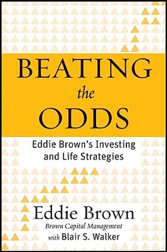 beating the odds,eddie brown`s investing and life strategies (en Inglés)