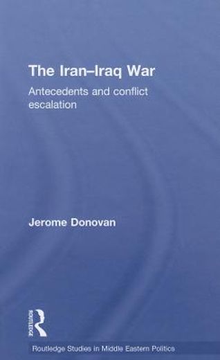 the iran-iraq war,antecedents and conflict escalation