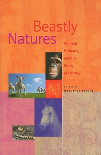 beastly natures,animals, humans, and the study of history
