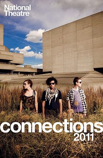 national theatre connections 2011,plays for young people; bassett, the beauty manifesto, children of killers, cloud busting, frank & f (en Inglés)