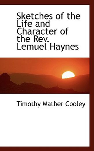 sketches of the life and character of the rev. lemuel haynes