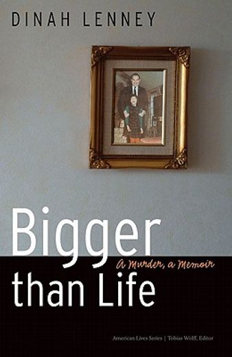 bigger than life,a murder, a memoir
