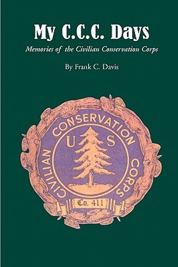 my c.c.c. days,memories of the civilian conservation corps