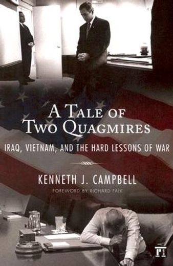 tale of two quagmires,iraq, vietnam, and the hard lessons of war