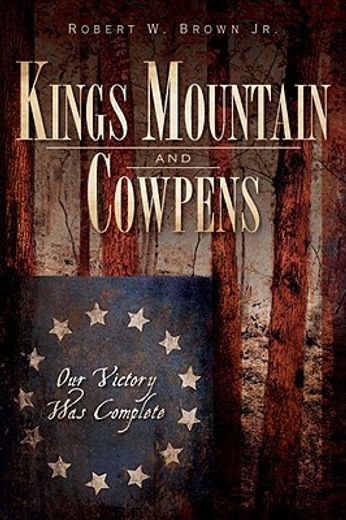 kings mountain and cowpens,our victory was complete (in English)