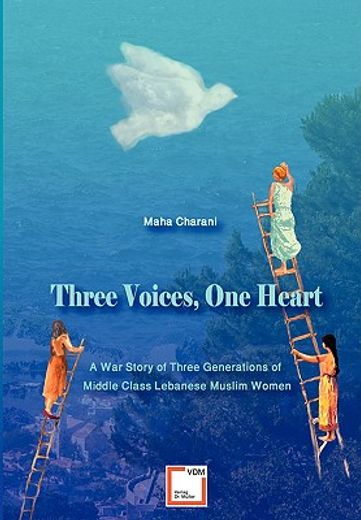 three voices, one heart - a war story of three generations of middle-class lebanese muslim women