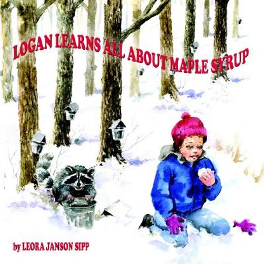 logan learns all about maple syrup (en Inglés)