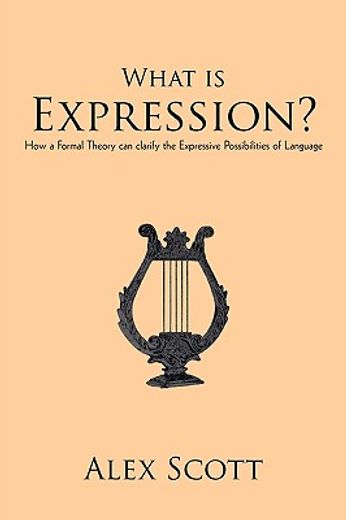 what is expression?,how a formal theory can clarify the expressive possibilities of language