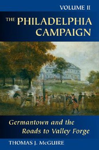 the philadelphia campaign,germantown and the roads to valley forge