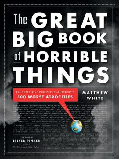 the great big book of horrible things: the definitive chronicle of history ` s 100 worst atrocities (en Inglés)