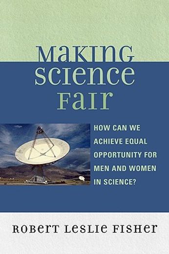making science fair,how can we achieve equal opportunity for men and women in science?
