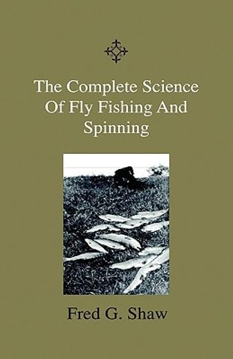 the complete science of fly fishing and spinning (en Inglés)