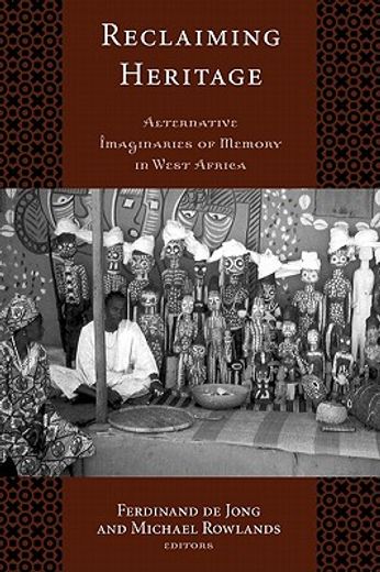 reclaiming heritage,alternative imaginaries of memory in west africa