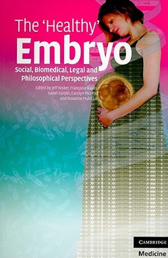 the ´healthy´ embryo,social, biomedical, legal and philosophical perspectives