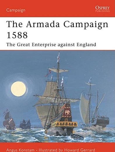 The Armada Campaign 1588: The Great Enterprise Against England (en Inglés)