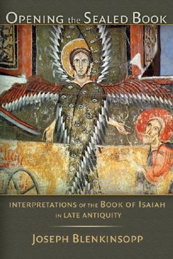 opening the sealed book,interpretations of the book of isaiah in late antiquity