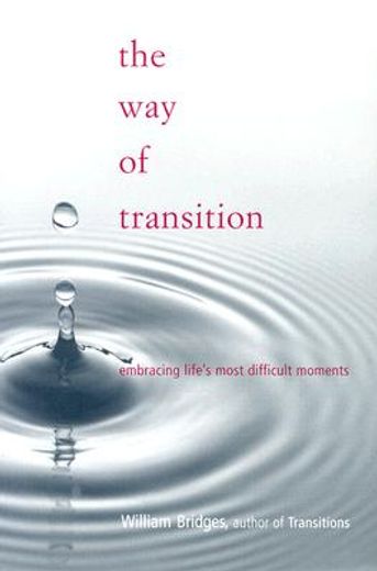 the way of transition,embracing life´s most difficult moments