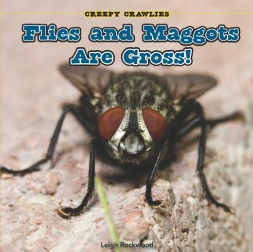 flies and maggots are gross!