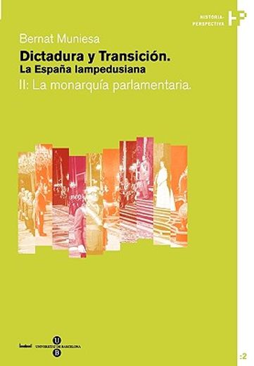 Dictadura y Transición. La España lampedusiana. II: La monarquía parlamentaria (Historia-Perspectiva)