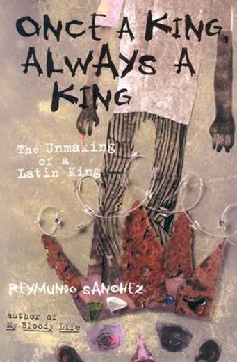once a king, always a king,the unmaking of a latin king