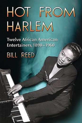 hot from harlem,twelve african american entertainers, 1890-1960