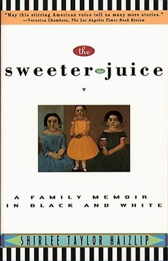 the sweeter the juice,a family memoir in black and white (in English)