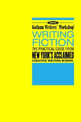 writing fiction,the practical guide from new york´s acclaimed creative writing school (in English)