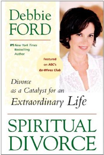 spiritual divorce,divorce as a catalyst for an extraordinary life (en Inglés)