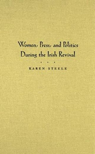women, press, and politics during the irish revival