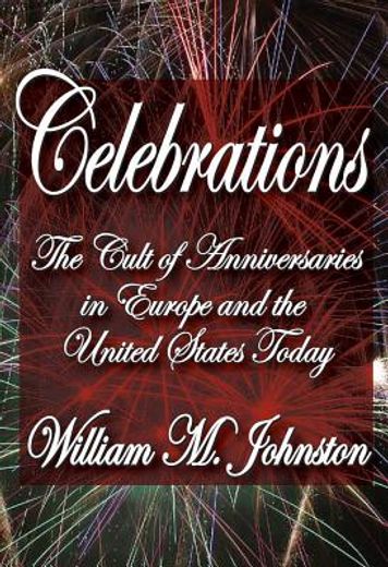 Celebrations: The Cult of Anniversaries in Europe and the United States Today (en Inglés)