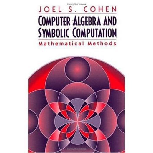 Computer Algebra and Symbolic Computation: Mathematical Methods Volume 2 (en Inglés)