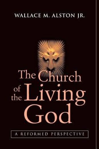 the church of the living god,a reformed perspective