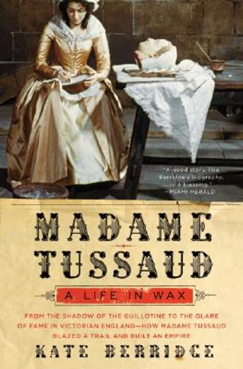 madame tussaud,a life in wax (en Inglés)