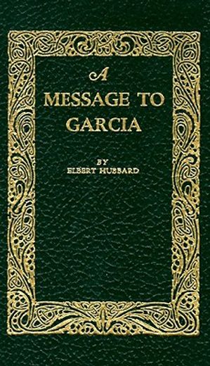 a message to garcia,being a preachment (in English)