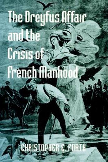 the dreyfus affair and the crisis of french manhood