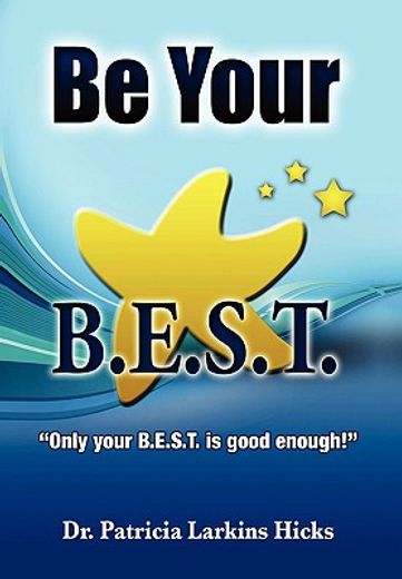 be your b. e. s. t.,only your b. e. s. t. is good enough!