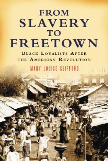 from slavery to freetown,black loyalists after the american revolution