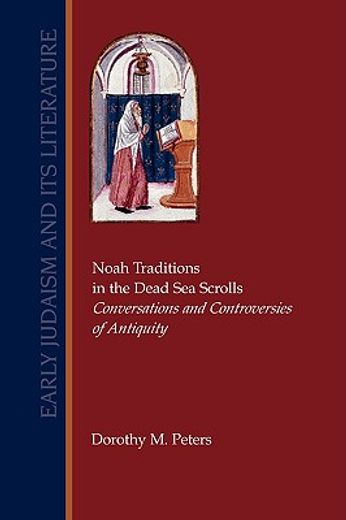 noah traditions in the dead sea scrolls,conversations and controversies of antiquity
