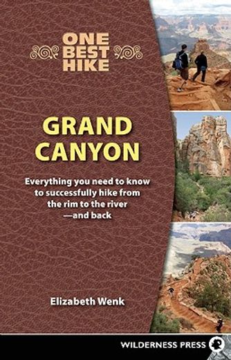 one best hike grand canyon,everything you need to know to successfully hike from the rim to the river - and back (en Inglés)