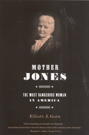 mother jones,the most dangerous woman in america
