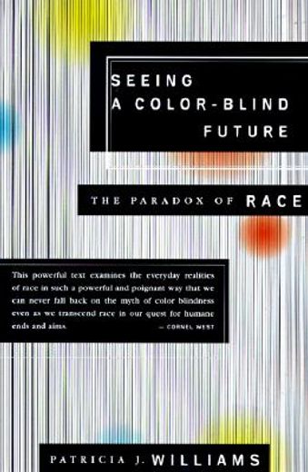 seeing a color-blind future,the paradox of race