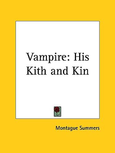 the vampire, his kith and kin