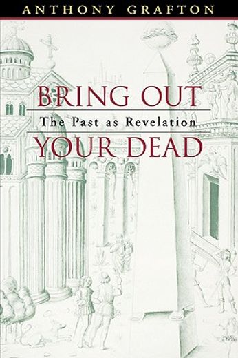 bring out your dead,the past as revelation