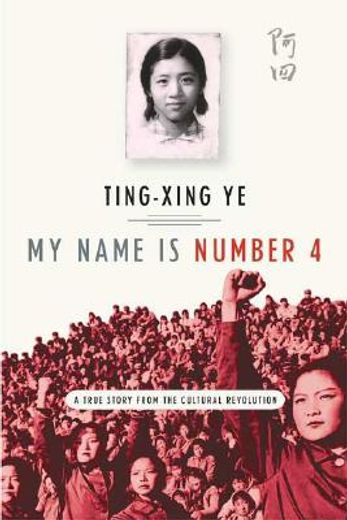 my name is number 4,a true story of the cultural revolution (en Inglés)