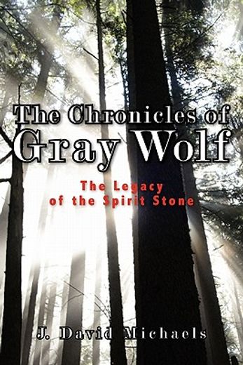 the chronicles of gray wolf,the legacy of the spirit stone