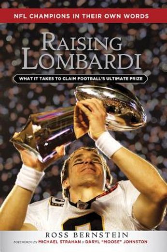 Raising Lombardi: What It Takes to Claim Football's Ultimate Prize (en Inglés)